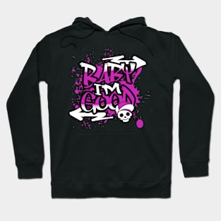 Baby I'm Good Typography Hoodie